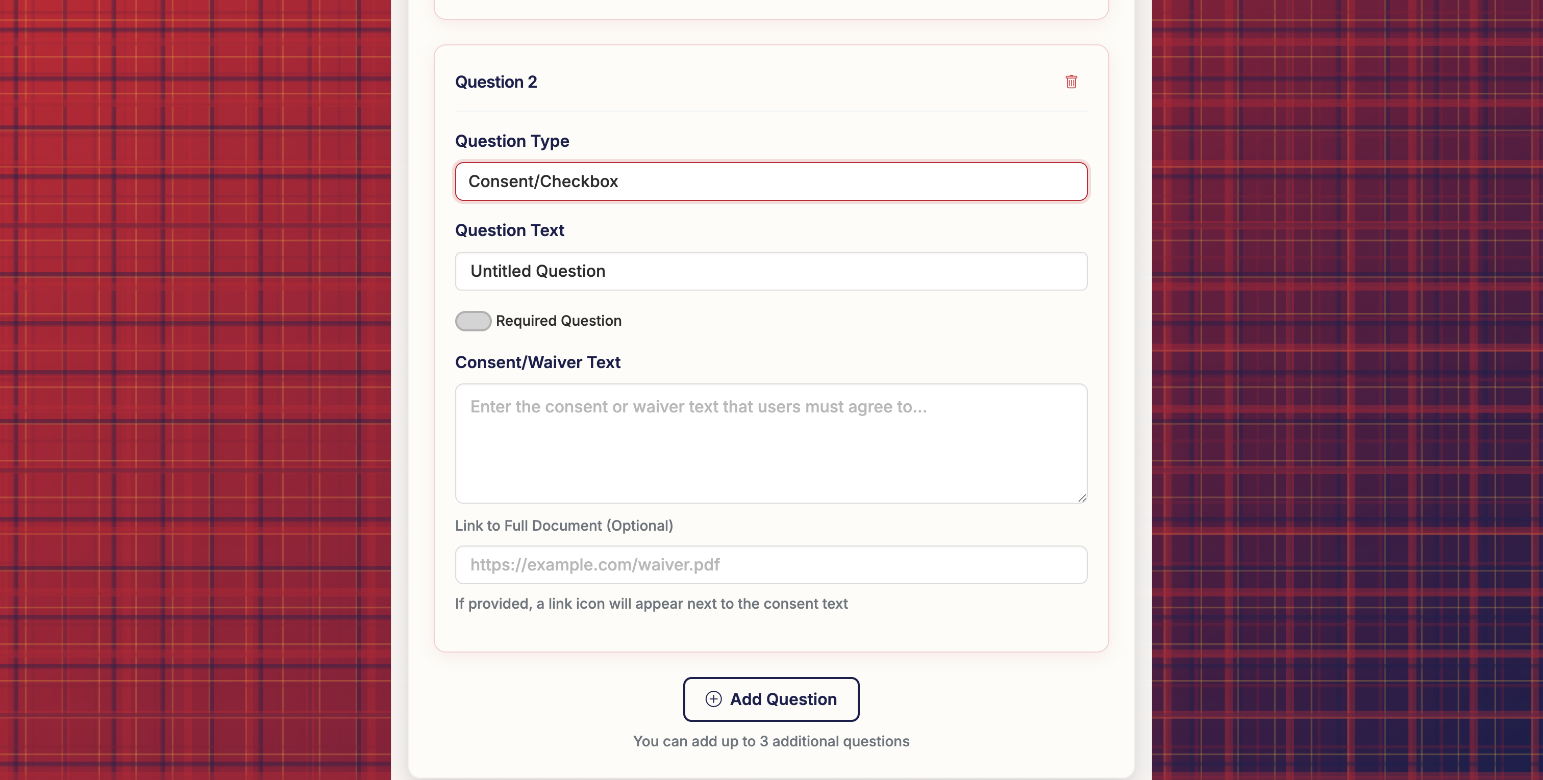 Screenshot showing Scroll down to Section 3: Additional Questions and add a new question. In the 'Question Type' dropdown, select 'Consent/Checkbox'.