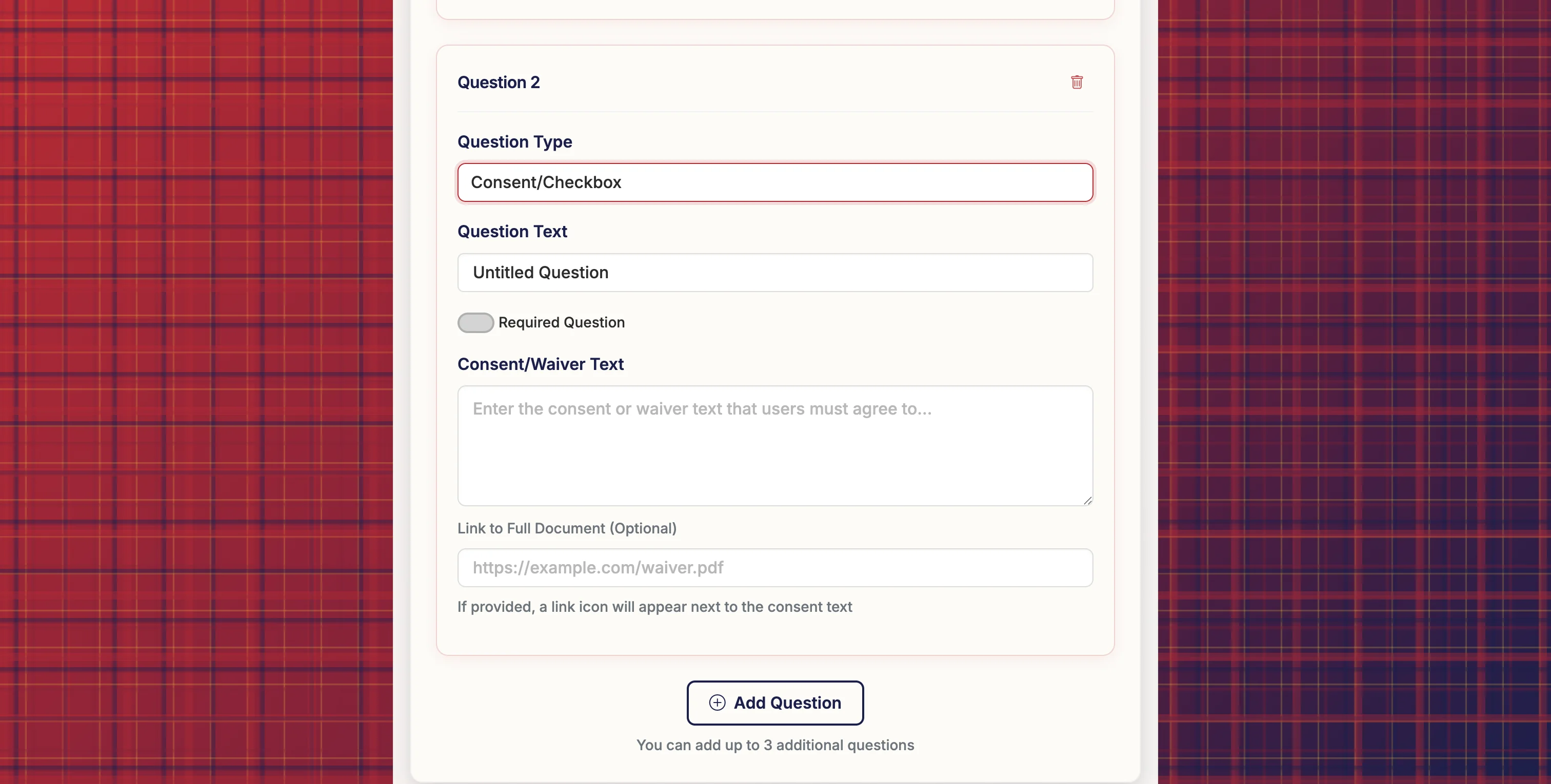 Screenshot showing Scroll down to Section 3: Additional Questions and add a new question. In the 'Question Type' dropdown, select 'Consent/Checkbox'.
